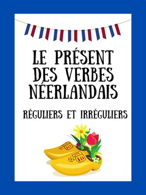 cover image of Le Présent Des Verbes Néerlandais